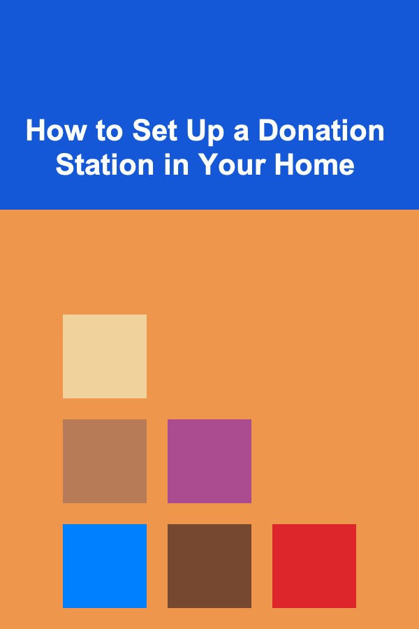 How to Set Up a Donation Station in Your Home