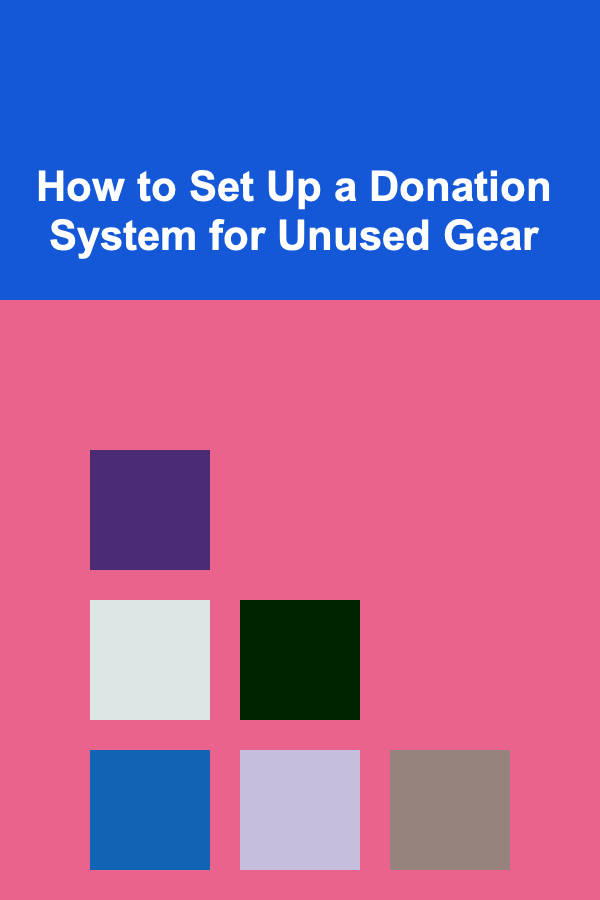 How to Set Up a Donation System for Unused Gear