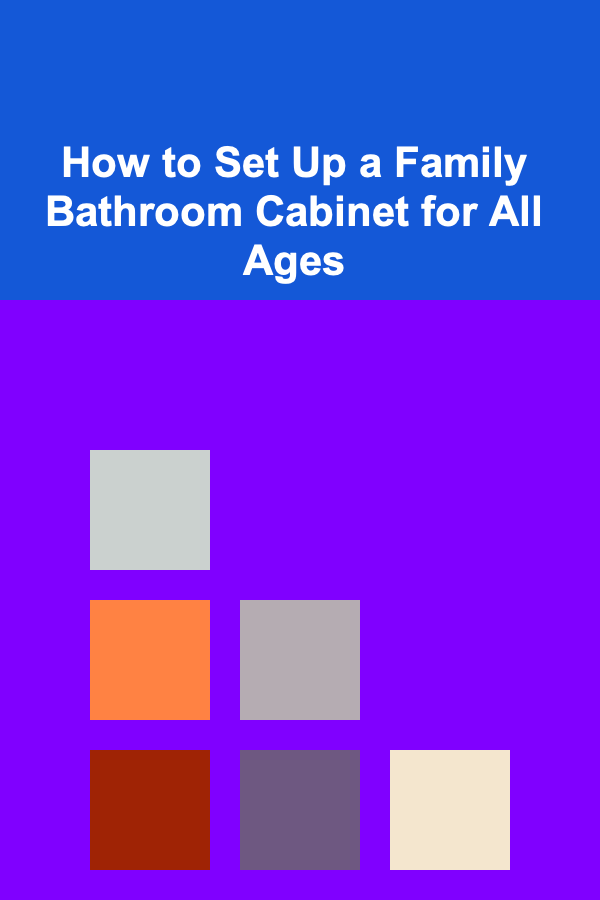 How to Set Up a Family Bathroom Cabinet for All Ages