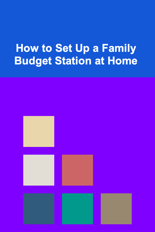How to Set Up a Family Budget Station at Home