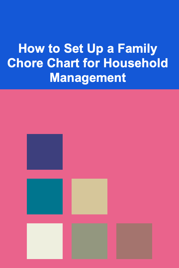 How to Set Up a Family Chore Chart for Household Management