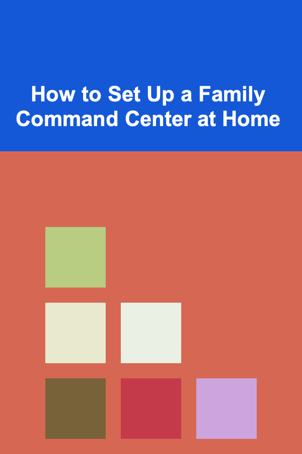 How to Set Up a Family Command Center at Home
