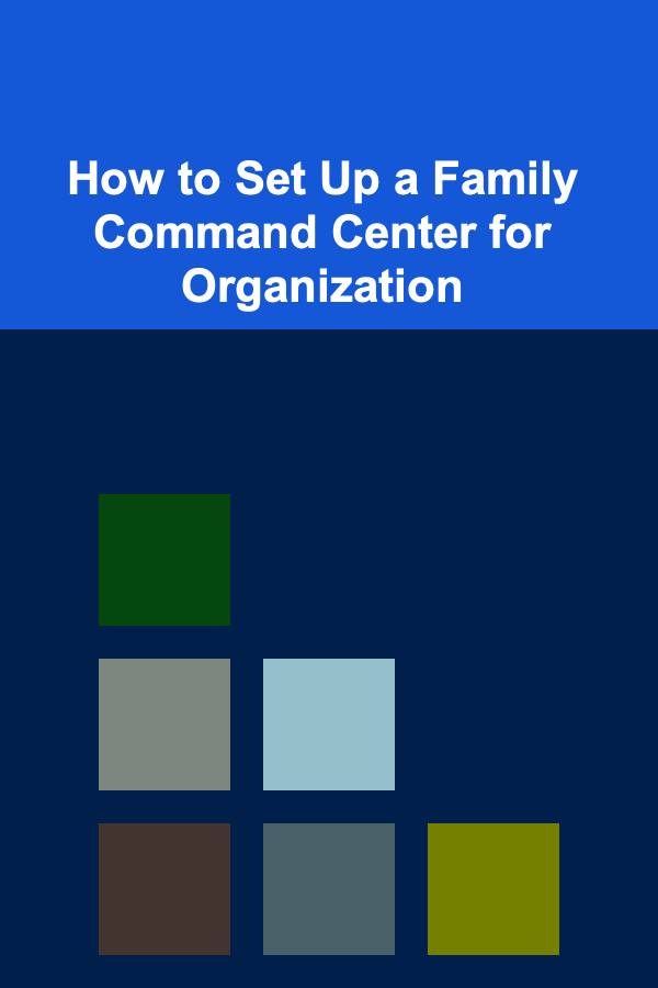 How to Set Up a Family Command Center for Organization