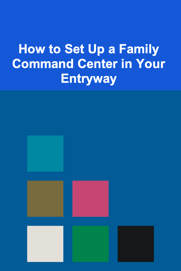 How to Set Up a Family Command Center in Your Entryway