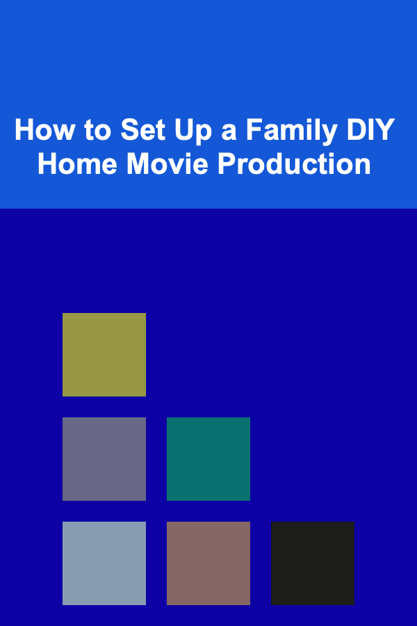 How to Set Up a Family DIY Home Movie Production