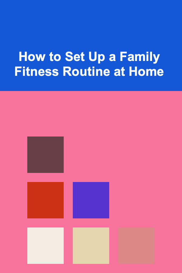 How to Set Up a Family Fitness Routine at Home