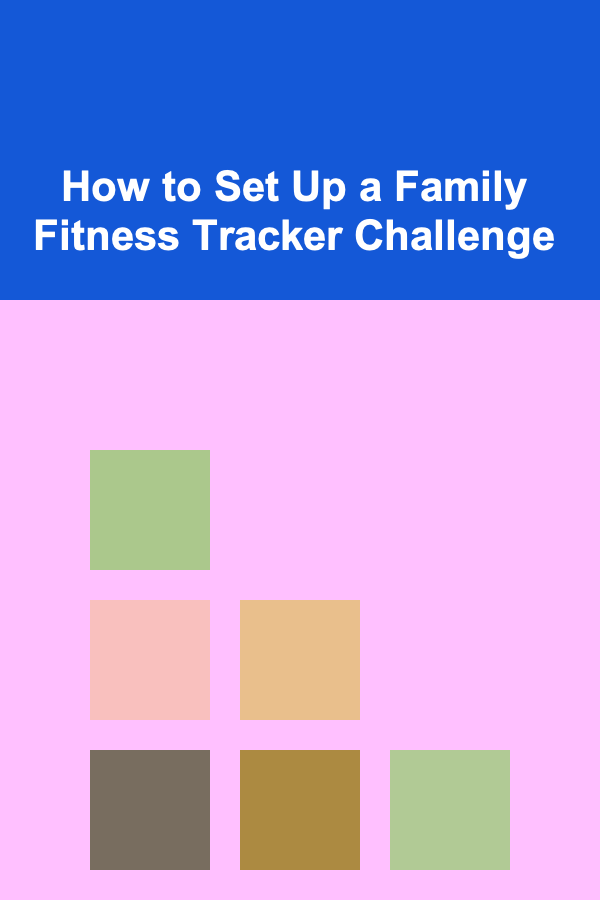 How to Set Up a Family Fitness Tracker Challenge