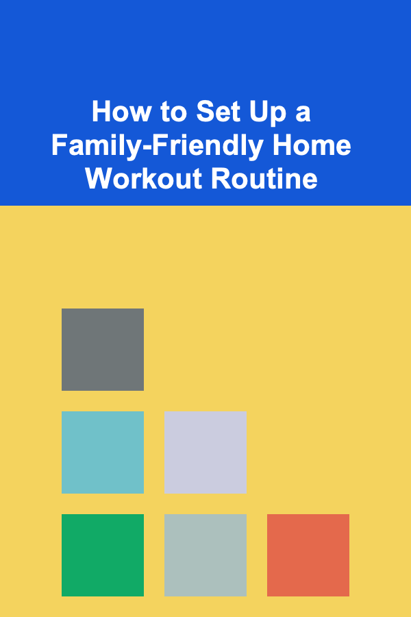 How to Set Up a Family-Friendly Home Workout Routine