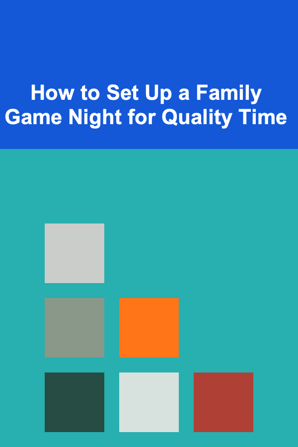 How to Set Up a Family Game Night for Quality Time