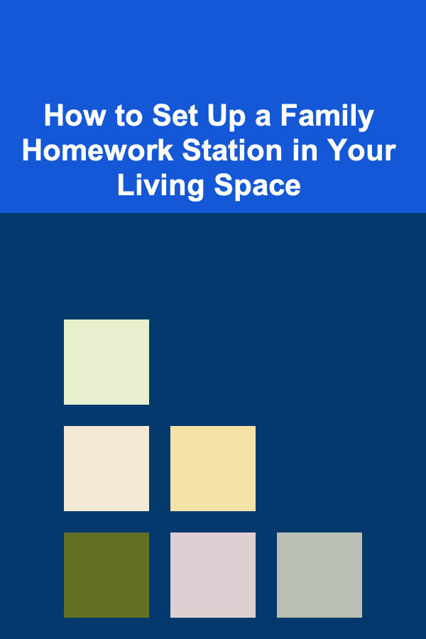 How to Set Up a Family Homework Station in Your Living Space