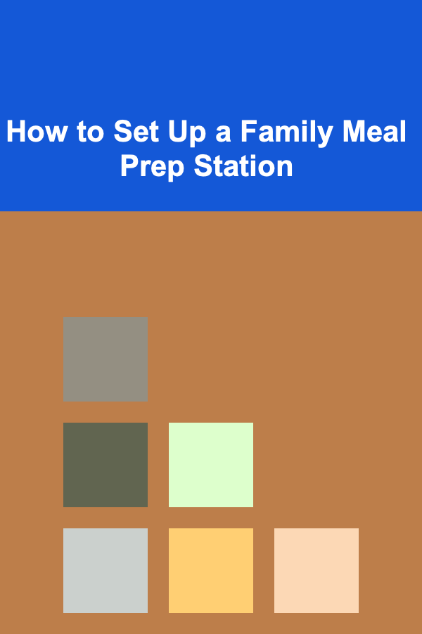 How to Set Up a Family Meal Prep Station