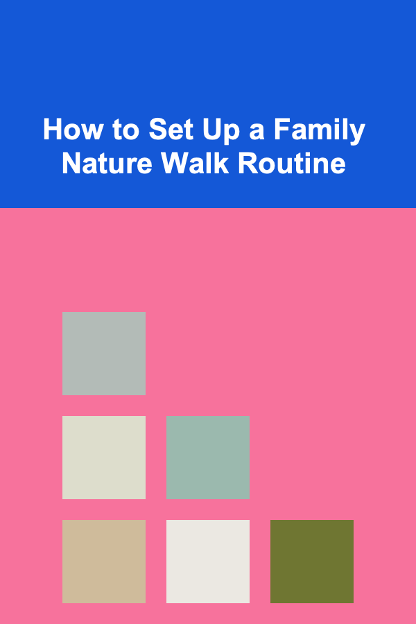 How to Set Up a Family Nature Walk Routine