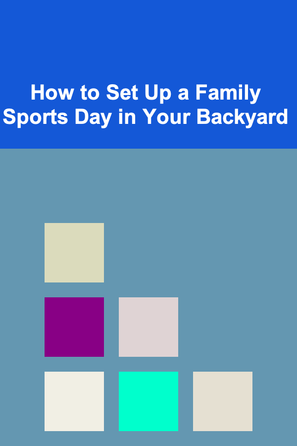 How to Set Up a Family Sports Day in Your Backyard