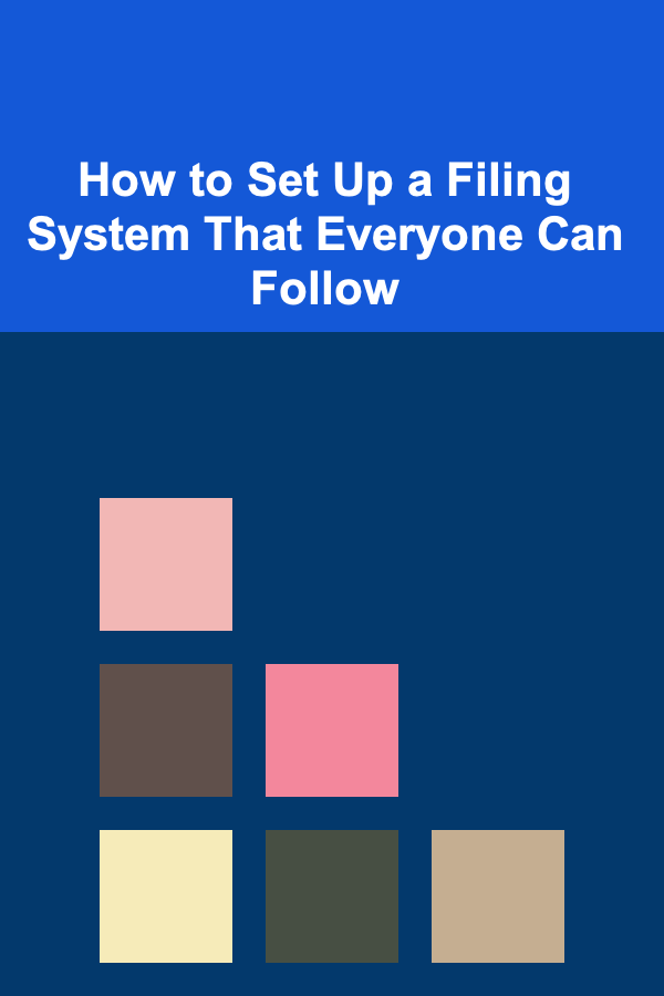 How to Set Up a Filing System That Everyone Can Follow