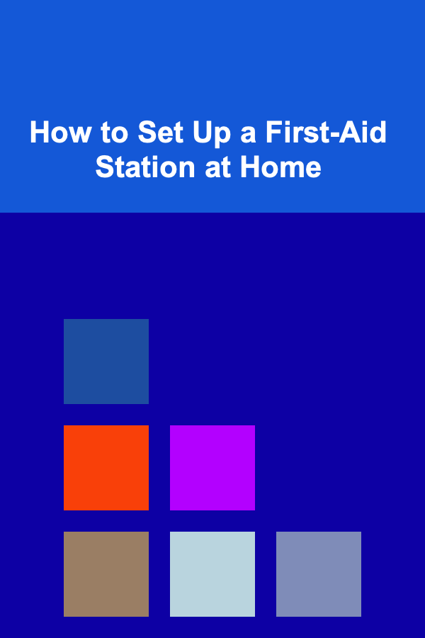 How to Set Up a First-Aid Station at Home