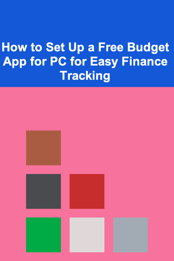 How to Set Up a Free Budget App for PC for Easy Finance Tracking