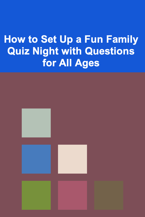 How to Set Up a Fun Family Quiz Night with Questions for All Ages