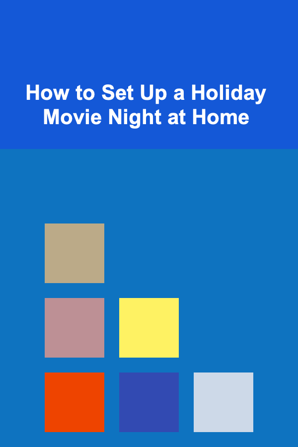 How to Set Up a Holiday Movie Night at Home