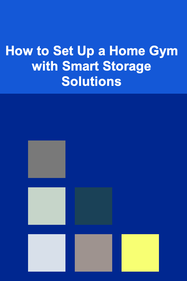 How to Set Up a Home Gym with Smart Storage Solutions