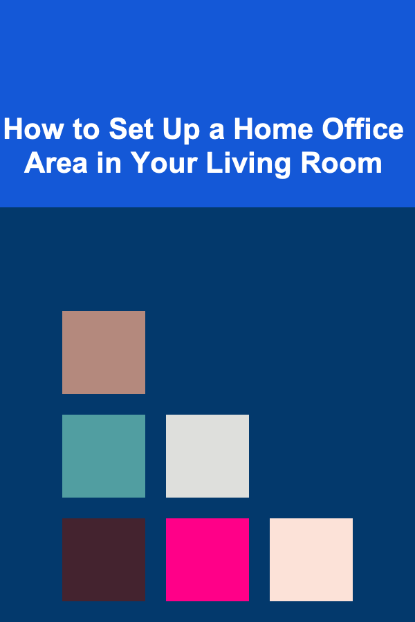 How to Set Up a Home Office Area in Your Living Room