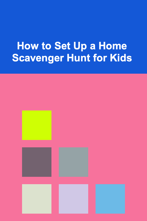 How to Set Up a Home Scavenger Hunt for Kids