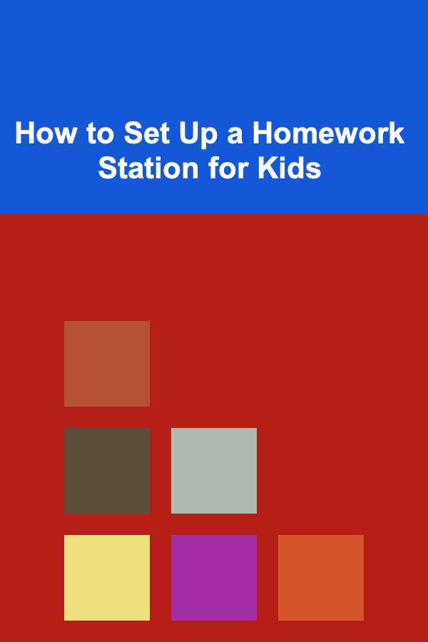 How to Set Up a Homework Station for Kids