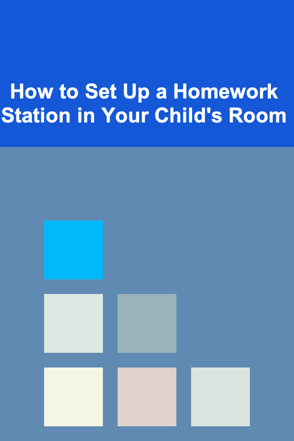 How to Set Up a Homework Station in Your Child's Room