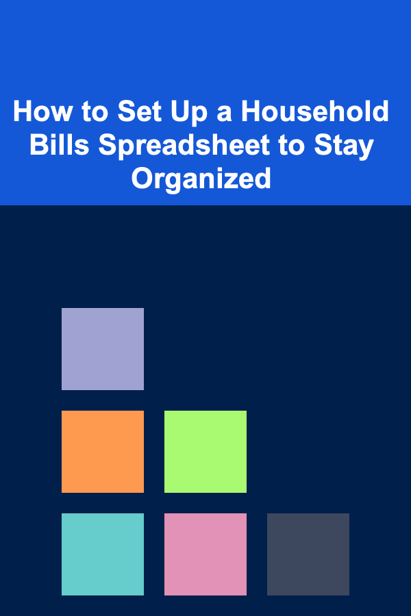 How to Set Up a Household Bills Spreadsheet to Stay Organized