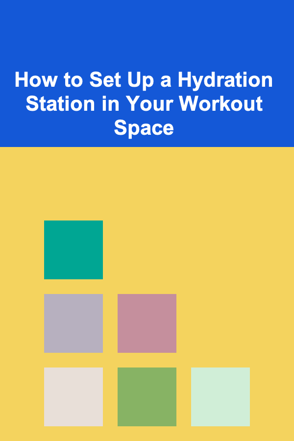 How to Set Up a Hydration Station in Your Workout Space