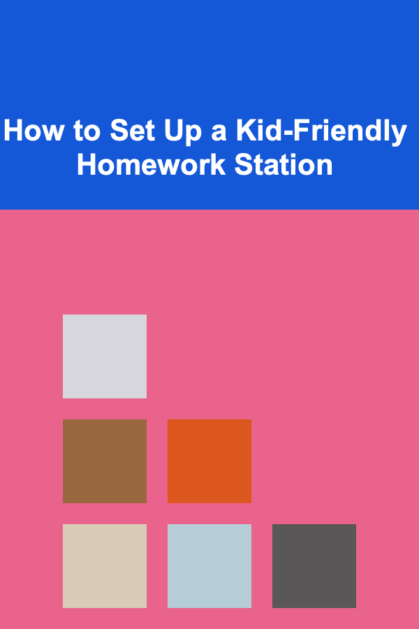 How to Set Up a Kid-Friendly Homework Station