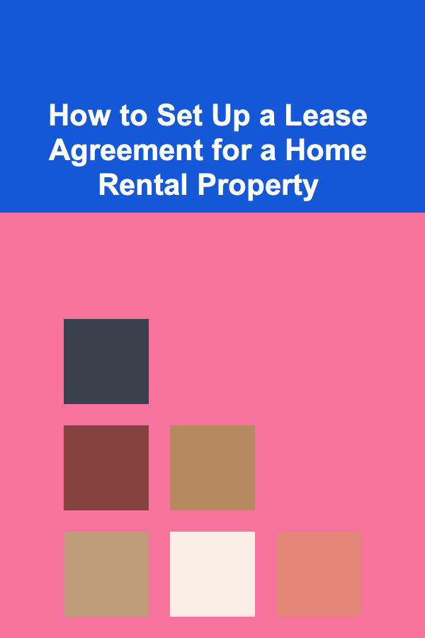 How to Set Up a Lease Agreement for a Home Rental Property
