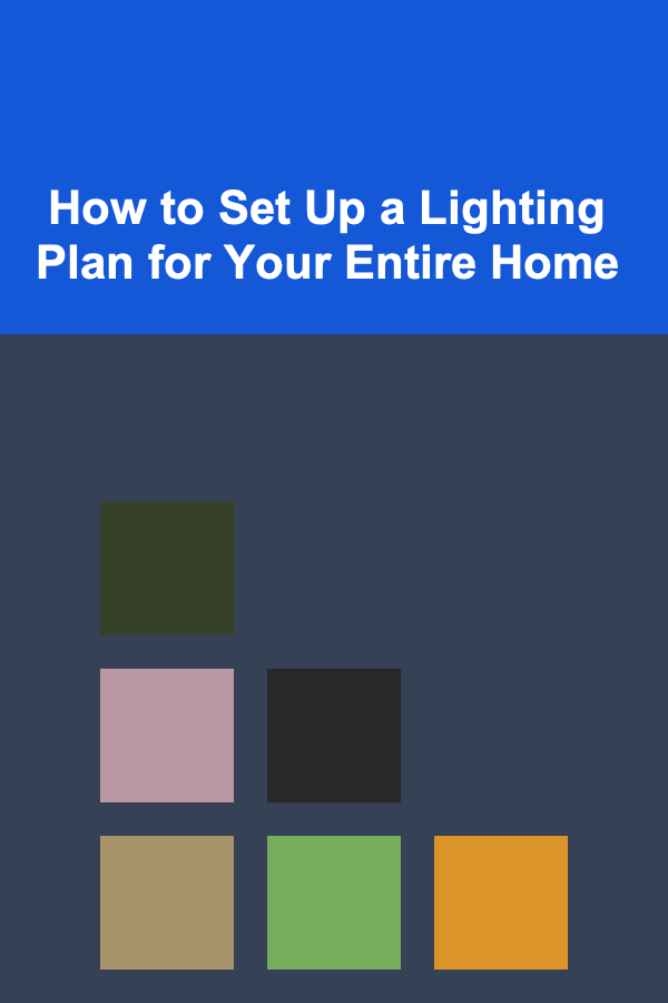How to Set Up a Lighting Plan for Your Entire Home
