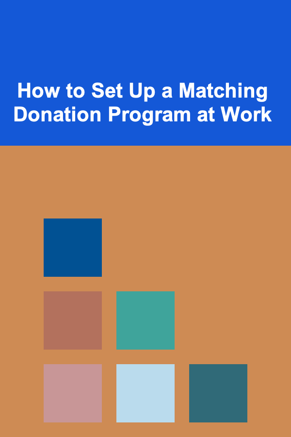 How to Set Up a Matching Donation Program at Work
