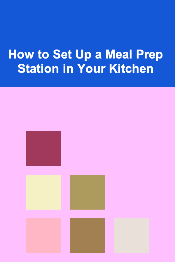 How to Set Up a Meal Prep Station in Your Kitchen