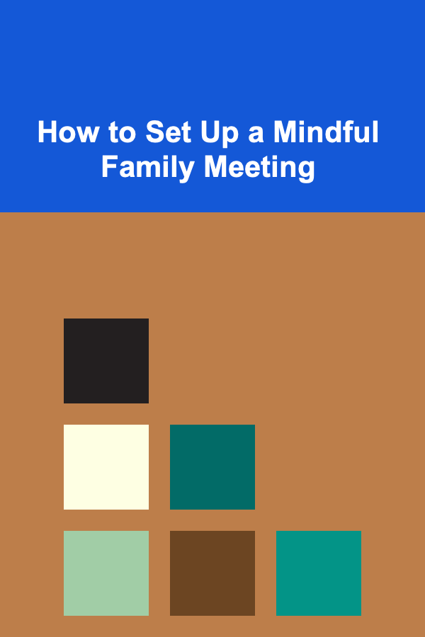 How to Set Up a Mindful Family Meeting