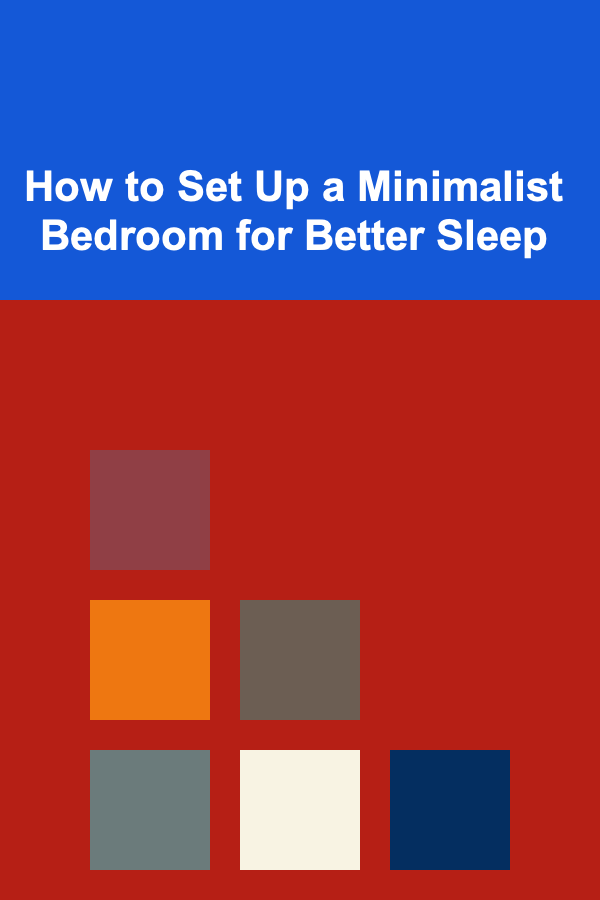 How to Set Up a Minimalist Bedroom for Better Sleep