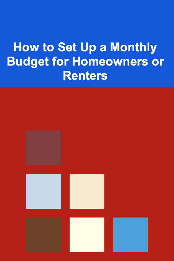 How to Set Up a Monthly Budget for Homeowners or Renters