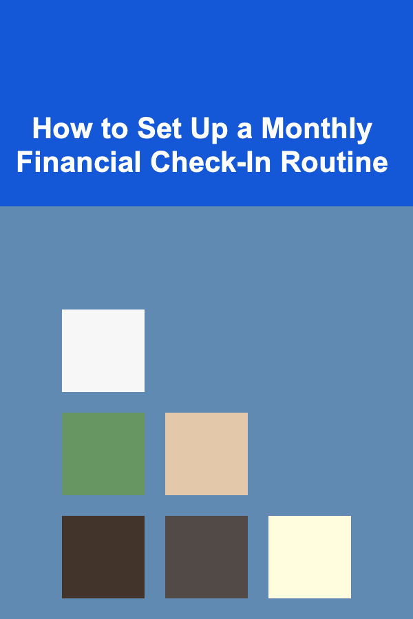 How to Set Up a Monthly Financial Check-In Routine