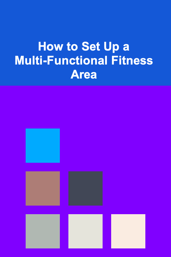 How to Set Up a Multi-Functional Fitness Area