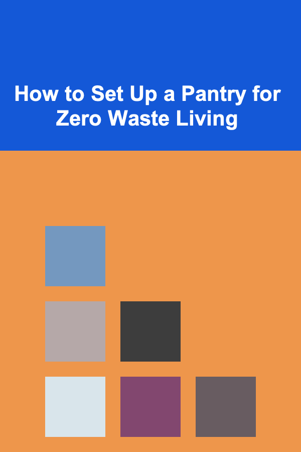 How to Set Up a Pantry for Zero Waste Living
