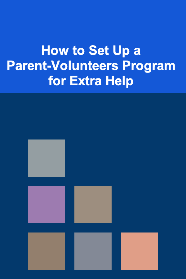 How to Set Up a Parent-Volunteers Program for Extra Help