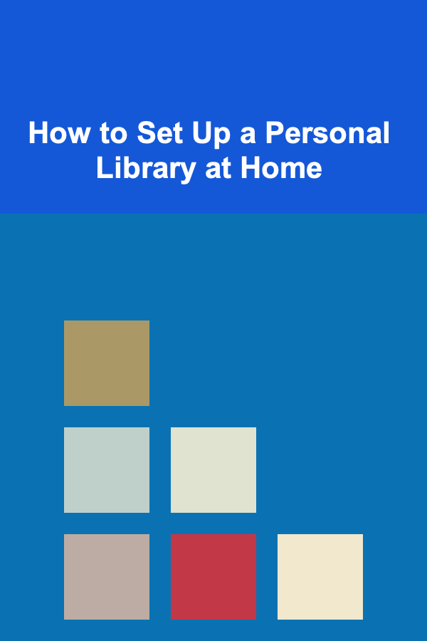 How to Set Up a Personal Library at Home