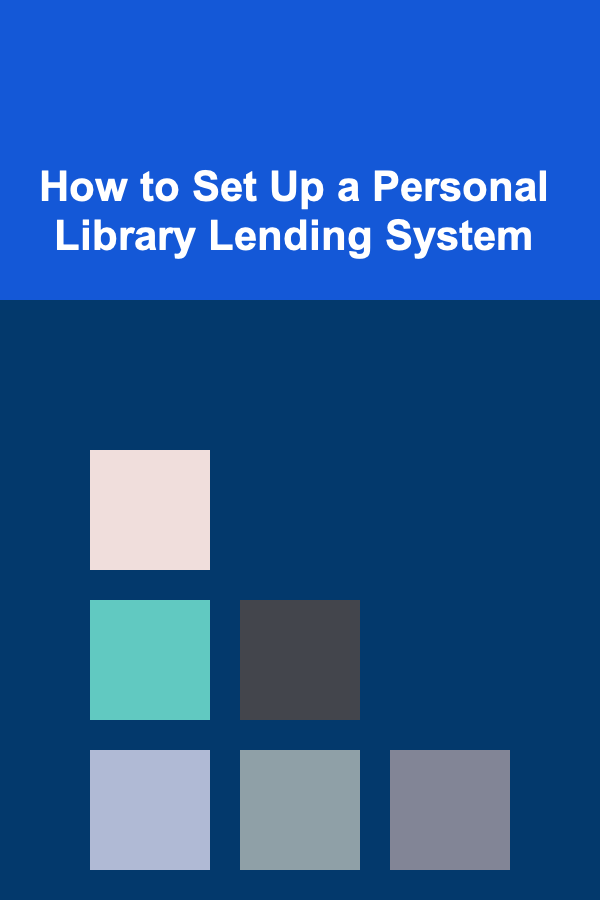 How to Set Up a Personal Library Lending System