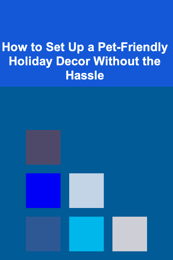 How to Set Up a Pet-Friendly Holiday Decor Without the Hassle