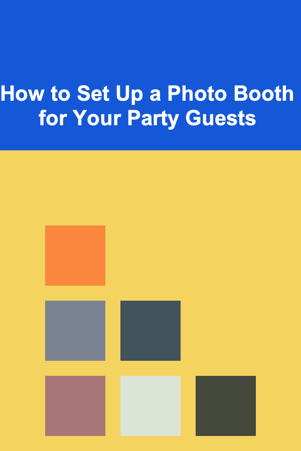 How to Set Up a Photo Booth for Your Party Guests