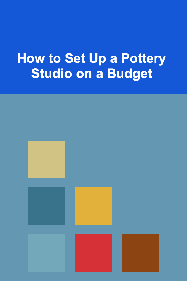 How to Set Up a Pottery Studio on a Budget