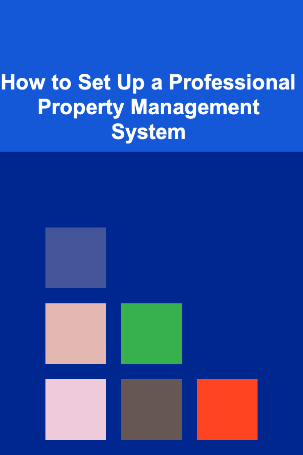 How to Set Up a Professional Property Management System