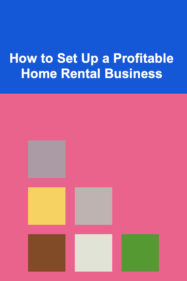 How to Set Up a Profitable Home Rental Business