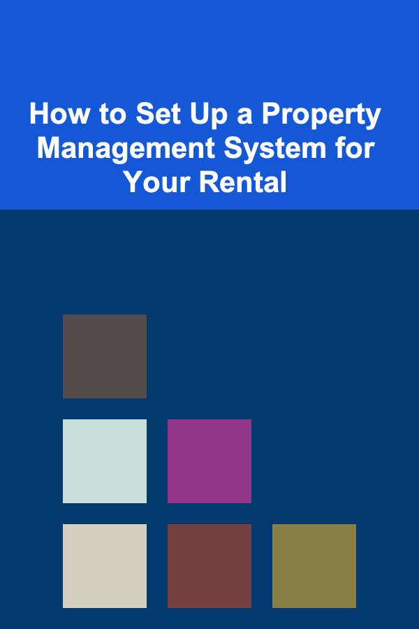 How to Set Up a Property Management System for Your Rental