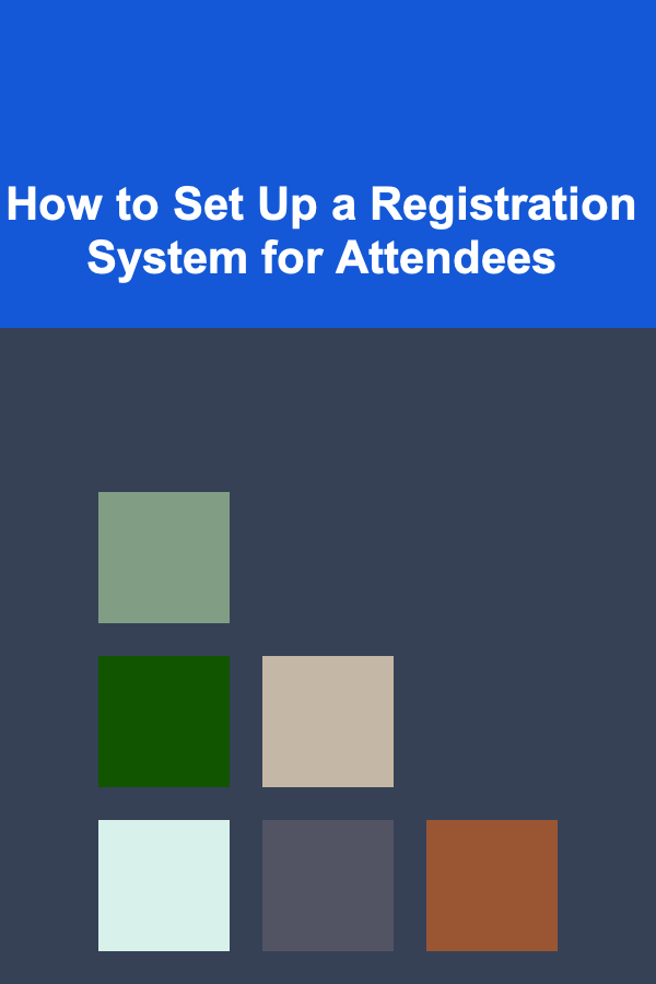 How to Set Up a Registration System for Attendees